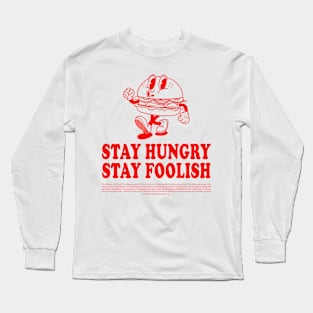 Stay Hungry Stay Foolish Long Sleeve T-Shirt